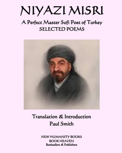 NIYAZI MISRI A Perfect Master Sufi Poet of Turkey Selected Poems