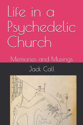 Life in a Psychedelic Church Memories and Musings