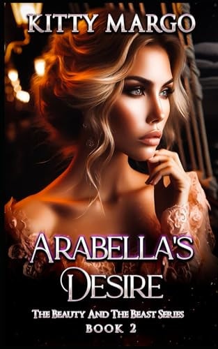 Arabella's Desire Be Careful What You Wish for