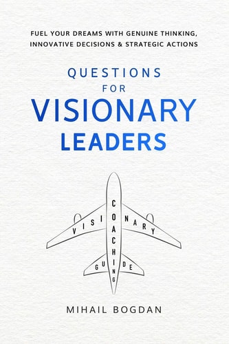 Questions For Visionary Leaders Visionary Coaching Guide