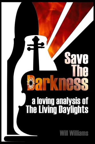 Save The Darkness A Loving Analysis of The Living Daylights