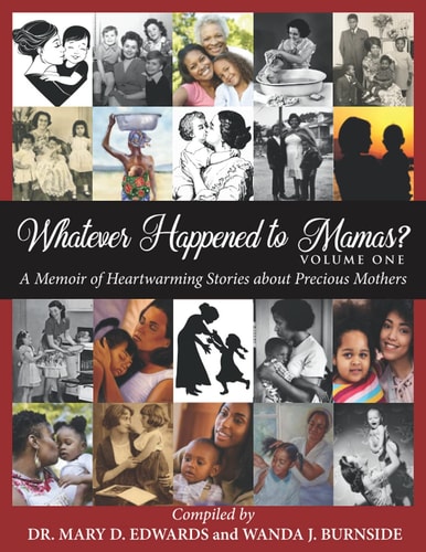 Whatever Happened to Mamas? A Memoir of Heartwarming Stories about Precious Mothers