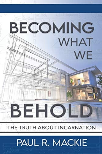Becoming What We Behold The Truth About Incarnation