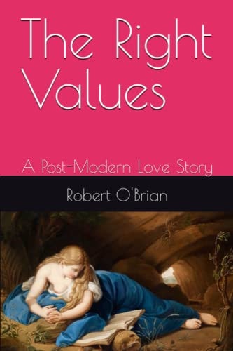 The Right Values A Post-Modern Love Story