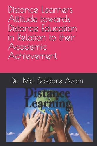 Distance Learners Attitude Towards Distance Education in Relation to Their Academic Achievement Attitude Among Distance Learners