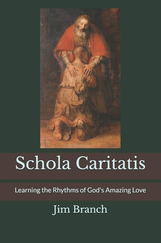 Schola Caritatis Learning the Rhythms of God's Amazing Love