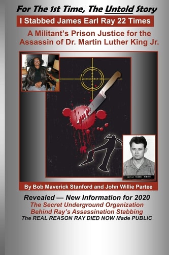 I Stabbed James Earl Ray 22 Times A Militants Prison Justice for the Man That Assassinated Dr. Martin Luther King, Jr