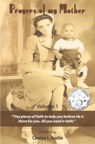 Prayers of My Mother Tiny Pieces of Faith to Help You Believe He Is There for You. All You Need Is Faith