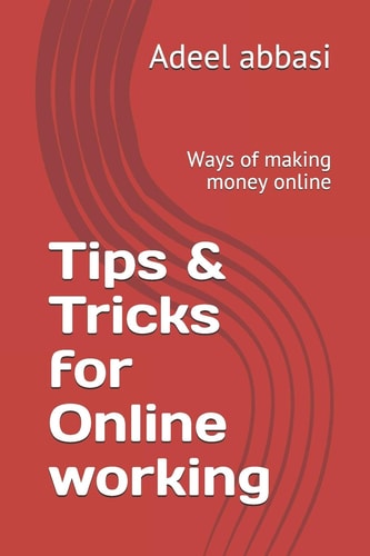 Tips & Tricks for Online Working Work From Home This Book is All You Need in 2020