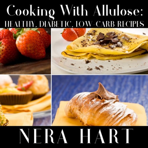 Cooking With Allulose Healthy, Diabetic, Low-Carb Recipes