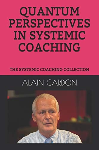 Quantum Perspectives in Systemic Coaching The Systemic Coaching Collection