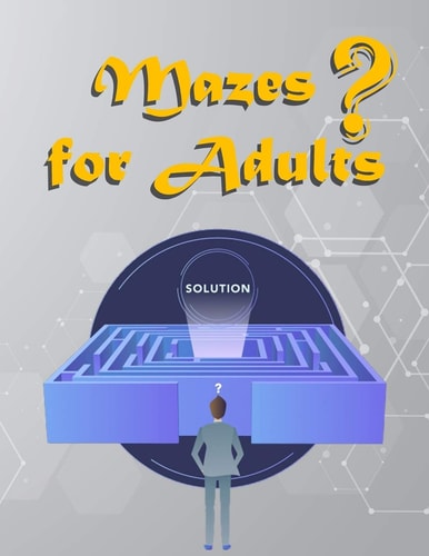 Mazes For Adults Medium and Hard Maze - Stress Relief, Easy. Relaxation Brain Challenging Maze. Puzzle Games Book Paperback 84 Page 8.5 X 11 in