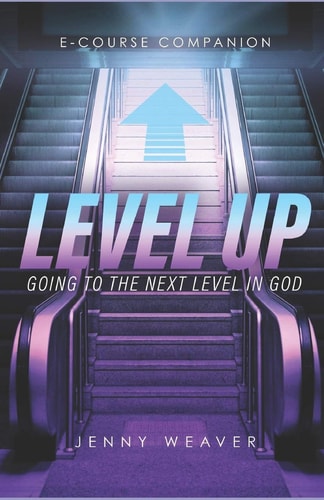 Level Up Going to the Next Level in God
