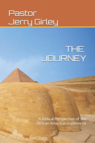 The Journey A Biblical Perspective of The African American Expereince