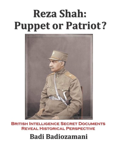 Reza Shah Puppet Or Patriot?: British Intelligence Secret Documents Reveal Historical Perspective