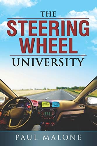 The Steering Wheel University The Author Drove a Taxi for Over One Million Miles. During This Time His Passingers Educated Him