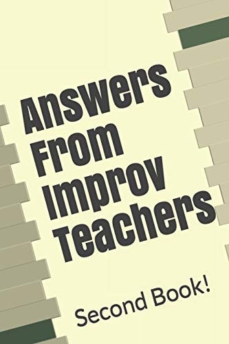 Answers From Improv Teachers Second Book