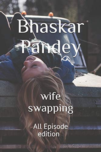 Wife Swapping All Episodes Editions