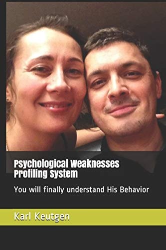 Psychological Weaknesses Profiling System You Will Finally Understand His Behavior