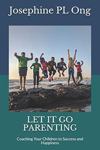 Let it Go Parenting Coaching Your Children to Happiness and Success