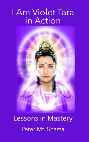 I AM Violet Tara in Action Lessons in Mastery