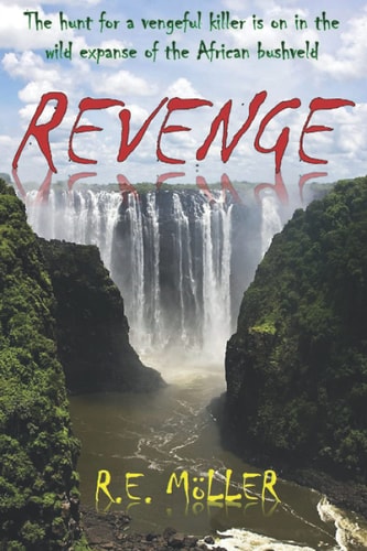 Revenge The Hunt for a Vengeful Killer is on in the Wild Expanse of the African Bushveld