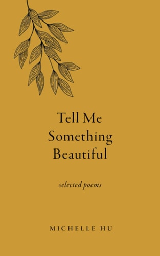 Tell Me Something Beautiful Selected Poems