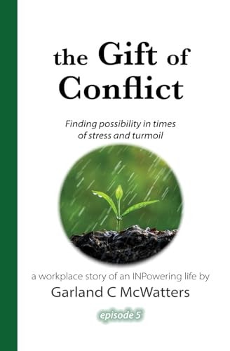 The Gift of Conflict Finding Possibility in Times of Stress and Turmoil
