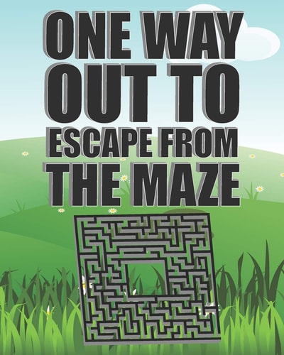 One Way Out To Escape From The Maze Awesome Challenging Mazes for Kids 8-12, Teens and Adults / 110 Fun Mazes For Family Play With Different Levels, 112 Pages, 8"x10", Soft Cover, Matte Finish