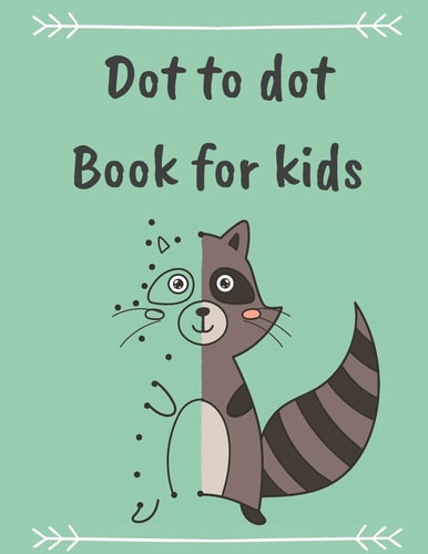 Cute Dot To Dot Book For Kids Fun Connect The Dots Book For Kids Age 3, 4, 5, 6, 7, 8 For Boys And Girls