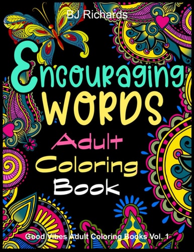 Encouraging Words Adult Coloring Book A Motivational Adult Coloring Book With Stress Relieving Designs
