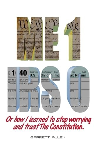Me 1 IRS 0 Or how I Learned to Stop Worrying and Trust The Constitution
