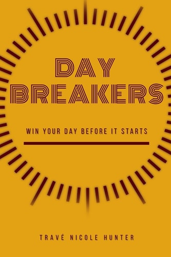 Day Breakers Win Your Day Before It Starts