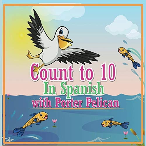 Count to 10 in Spanish with Porter Pelican