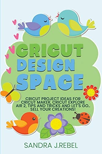 Cricut Design Space Project Ideas For Your Cricut Machine, Tips And Tricks For Your Creations.