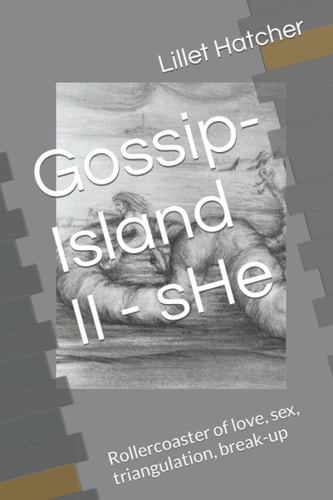 Gossip-Island II - SHe Rollercoaster of Love, Sex, Triangulation, Break-Up