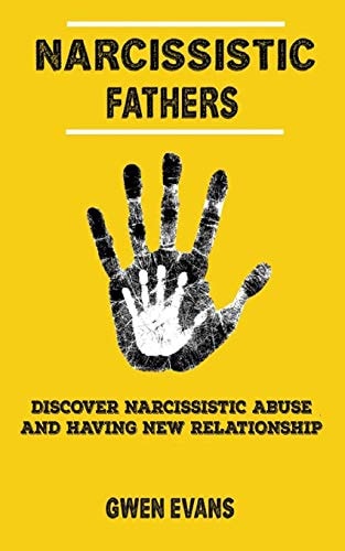 Narcissistic Fathers Discover How to Identify Narcissistic Abuse, and Having New Relationship