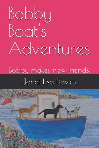 Bobby Boat's Adventures Bobby Makes New Friends.