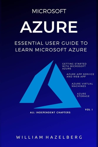 Azure MICROSOFT AZURE: Essential User Guide to Learn Microsoft Azure