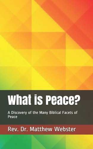 What is Peace? A Discovery of the Many Biblical Facets of Peace