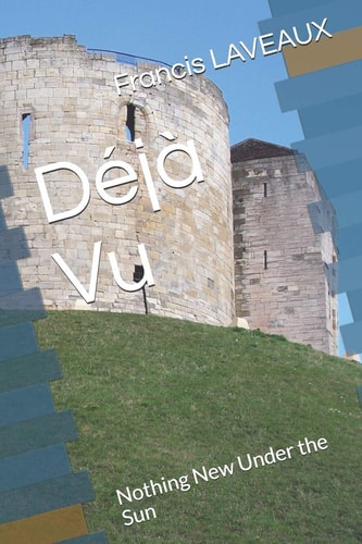 Déjà Vu Nothing New Under the Sun