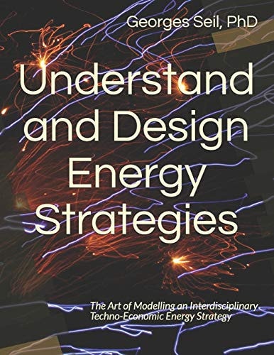 Understand and Design Energy Strategies The Art of Modelling an Interdisciplinary Techno-Economic Energy Strategy