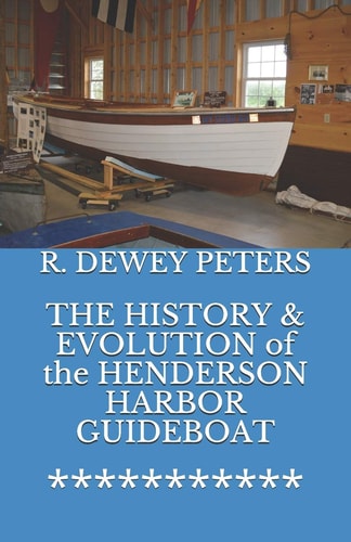 THE HISTORY & EVOLUTION of the HENDERSON HARBOR GUIDEBOAT