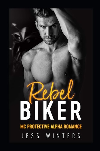 Rebel Biker MC Protective Alpha Romance