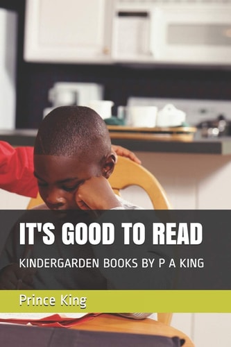 It's Good to Read Kindergarden Books by P a King