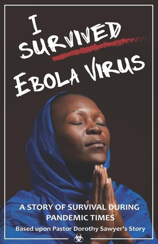 I Survived Ebola Virus Pastor Dorothy Sawyer Survival Story During Pandemic Times.