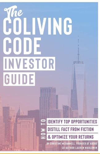 The Coliving Code Investor Guide: How to Identify Top Opportunities, Distill Fact From Fiction, & Optimize Your Returns