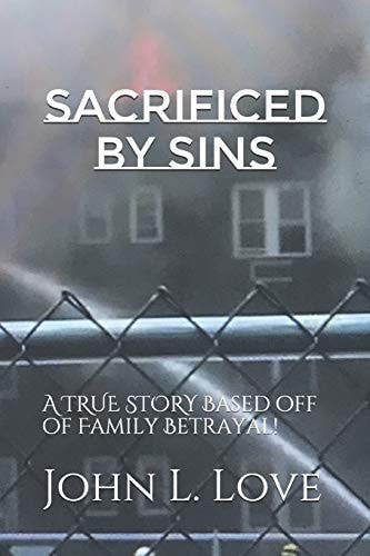 Sacrificed By Sins A TRUE STORY Based Off of Family Betrayal!
