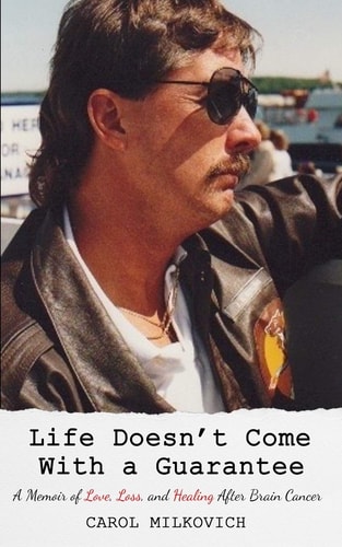 Life Doesn't Come With A Guarantee A Memoir of Love, Loss, and Healing After Brain Cancer