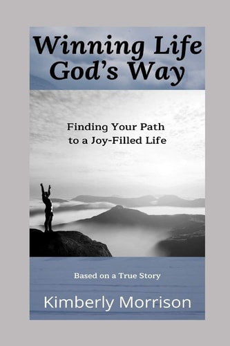Winning Life God's Way Finding Your Path to a Joy-Filled Life